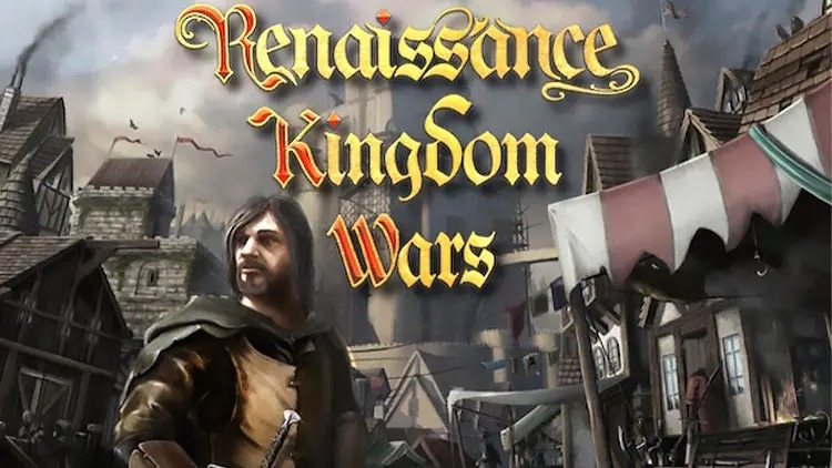 Renaissance Kingdom Wars: طلوع یک استراتژی نوین